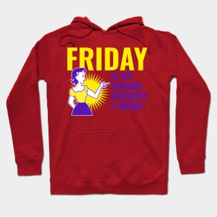 Friday is my fave Hoodie